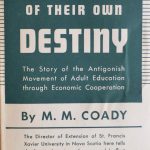 Masters of their own Destiny: The story of the Antigonish Movement of Adult Education through Economic Co-operation