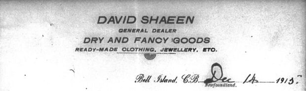 Black and white document. Advertisement that says David Shaeen General Dealer Dry and Fancy Goods Ready-Made Clothing. Jewellery. Etc. in the centre. At the bottom right hand side there is Bell Island, C.B. Dec 14, 1913 Newfoundland.