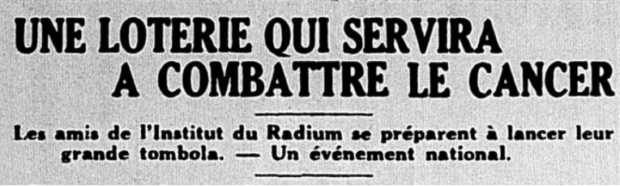 Newspaper article headline. It reads: A lottery to fight cancer. Friends of the Radium Institute are preparing to launch their grand raffle. - A national event.